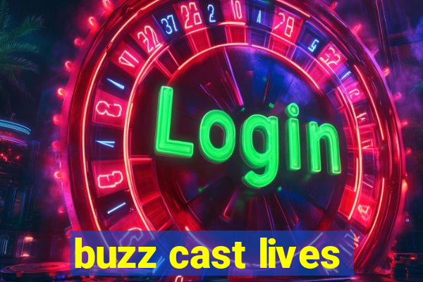 buzz cast lives